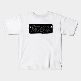 Video games don't make us violent lag does #1 Kids T-Shirt